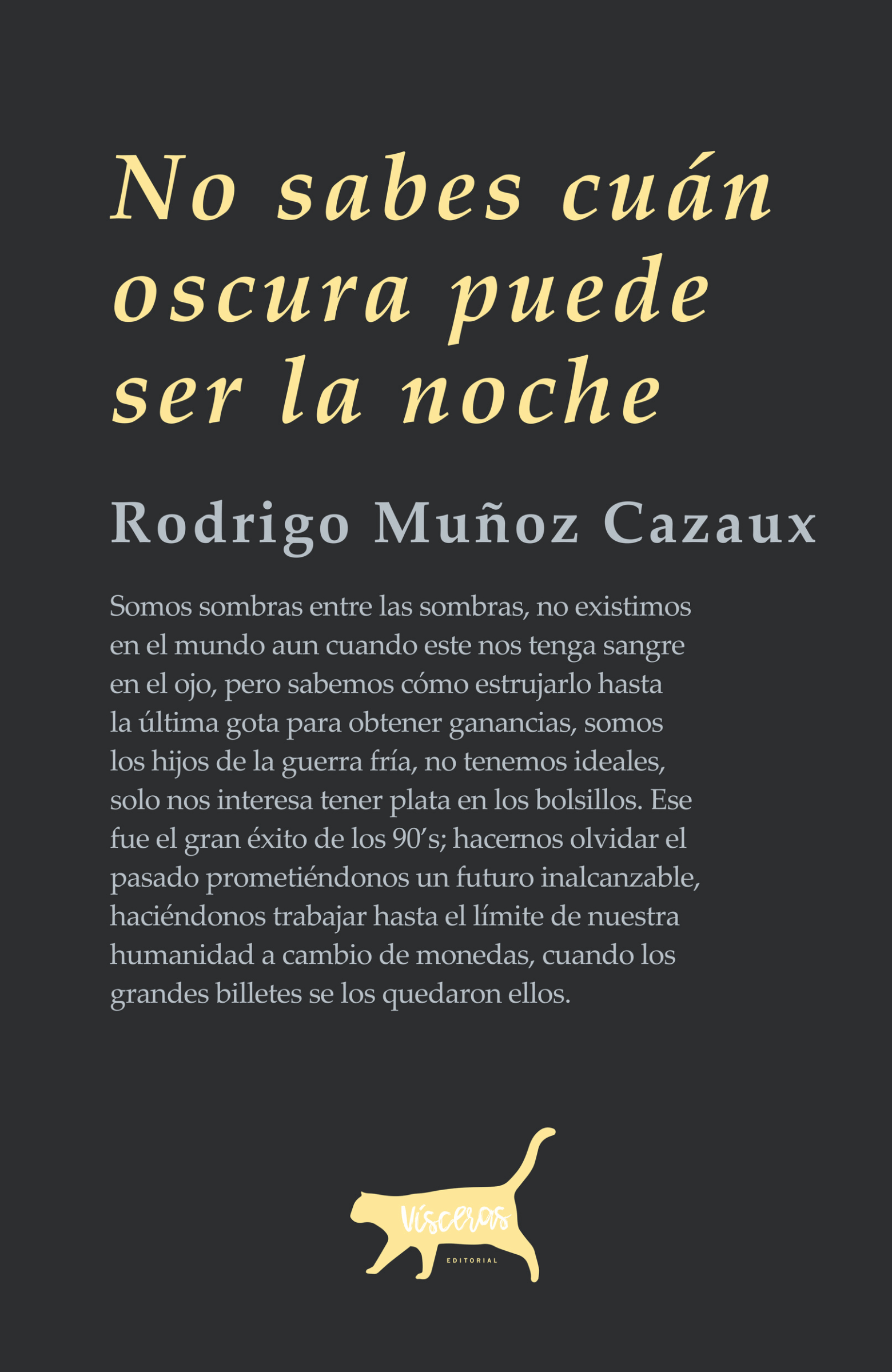 No sabes cuán oscura puede ser la noche